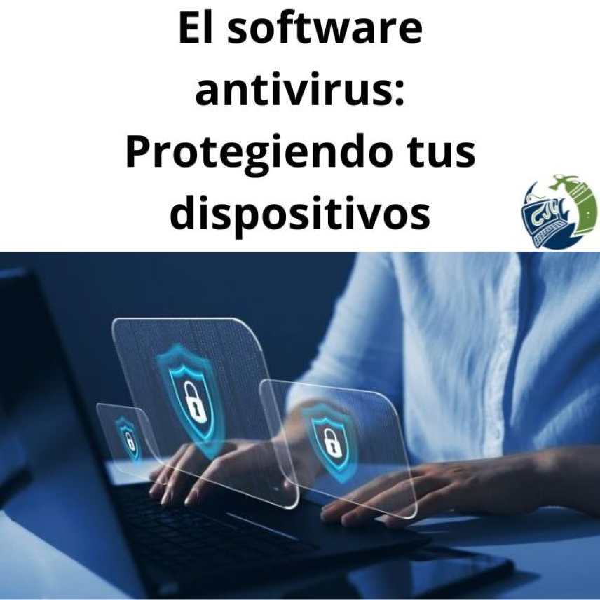 El Software Antivirus: Protegiendo tus Dispositivos